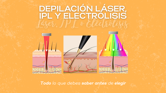 Depilación láser, IPL y electrólisis: ¿cuál es la mejor opción para ti?