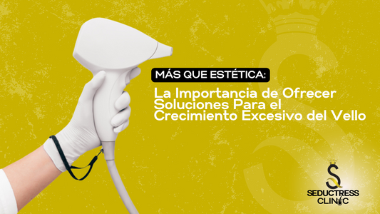 Más Que Estética: La Importancia de Ofrecer Soluciones Para el Crecimiento Excesivo del Vello